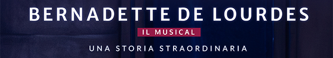 Bernadette de Lourdes - Il Musical